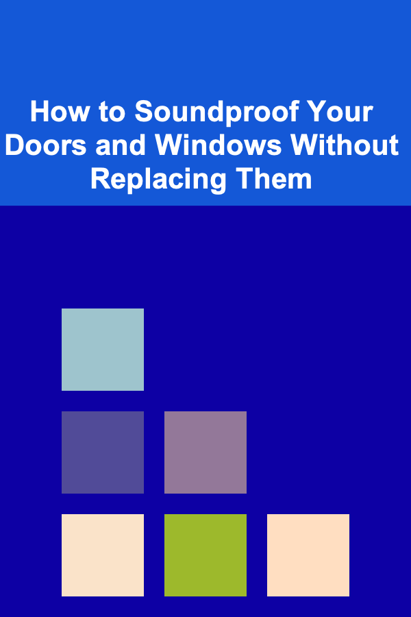 How to Soundproof Your Doors and Windows Without Replacing Them