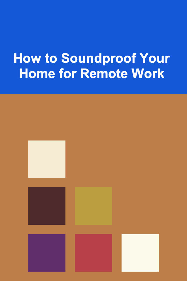 How to Soundproof Your Home for Remote Work