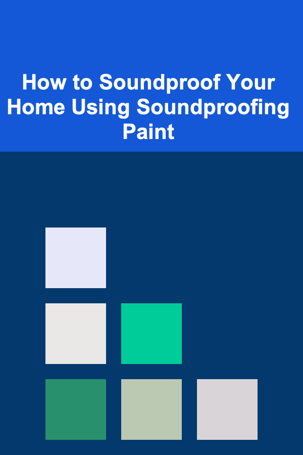 How to Soundproof Your Home Using Soundproofing Paint