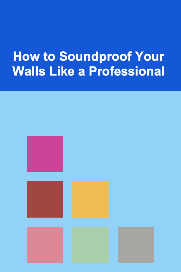 How to Soundproof Your Walls Like a Professional