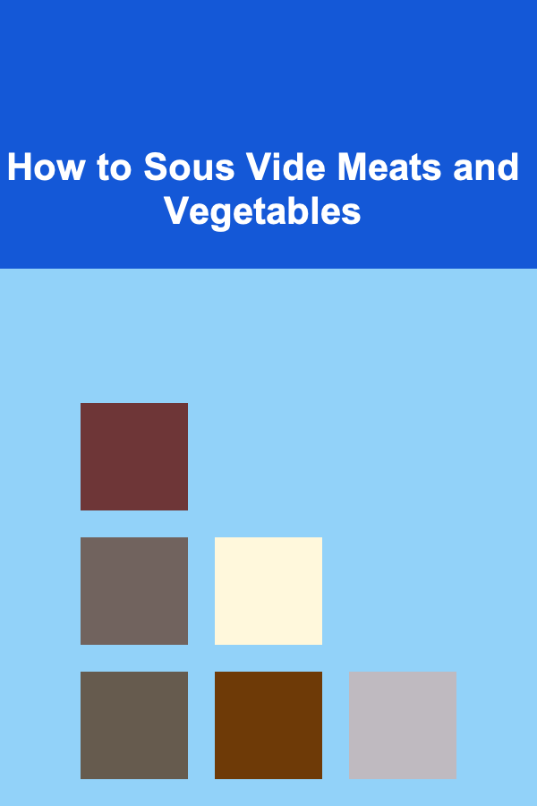 How to Sous Vide Meats and Vegetables