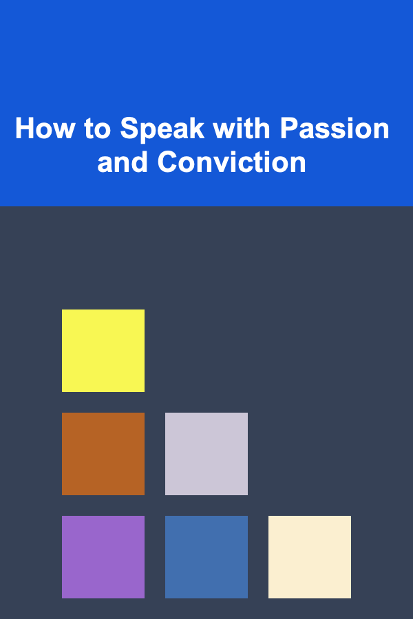 How to Speak with Passion and Conviction