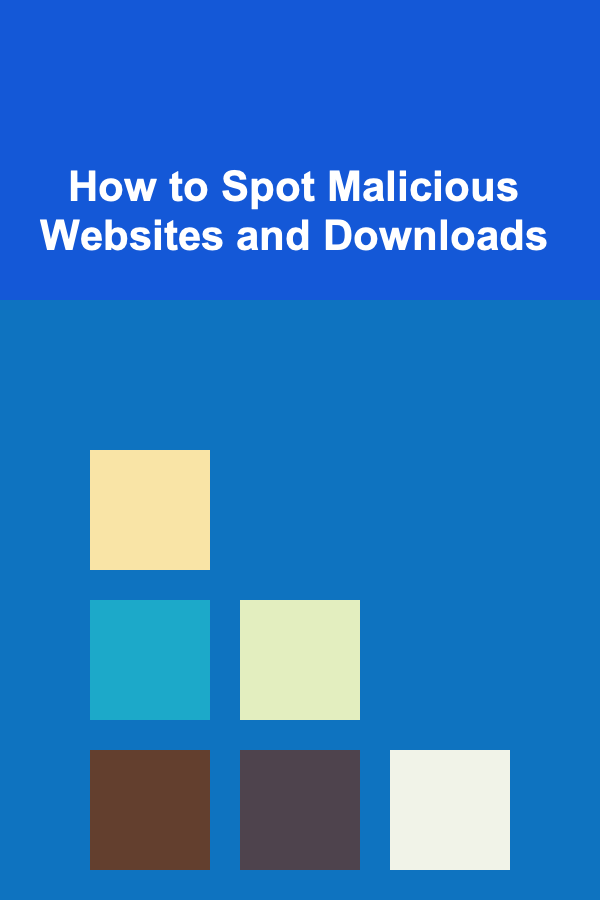 How to Spot Malicious Websites and Downloads