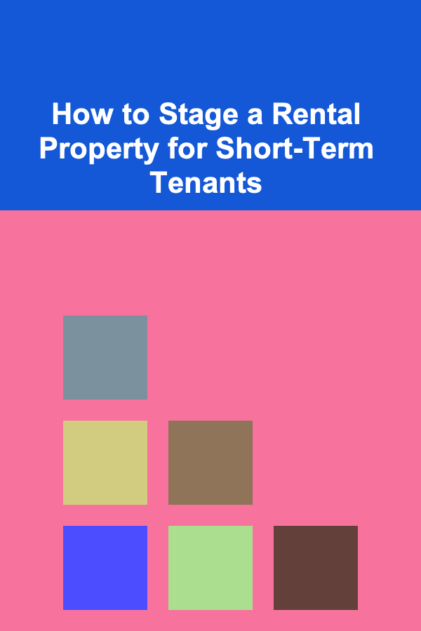 How to Stage a Rental Property for Short-Term Tenants