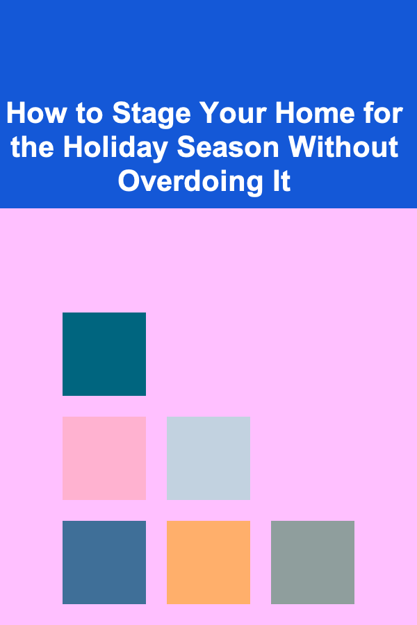 How to Stage Your Home for the Holiday Season Without Overdoing It