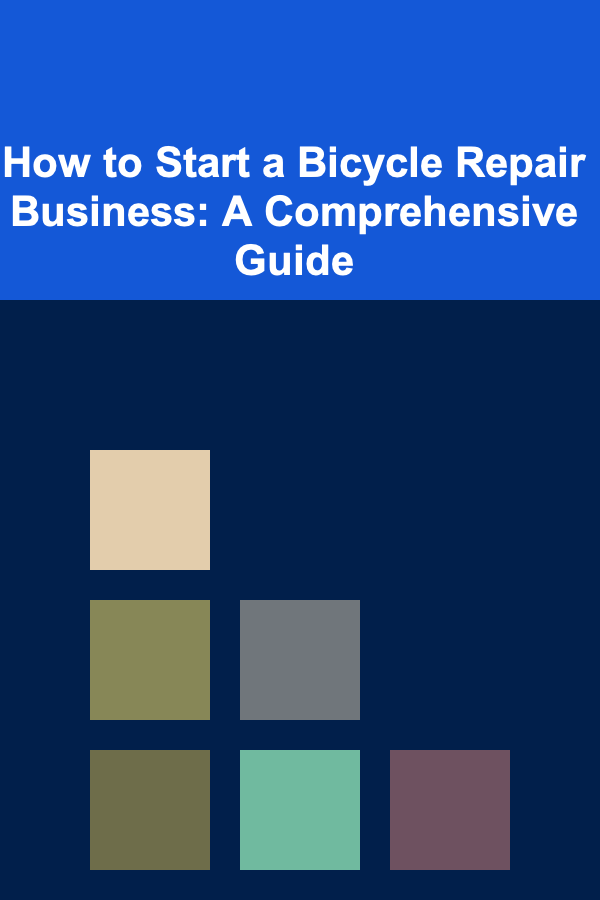 How to Start a Bicycle Repair Business: A Comprehensive Guide