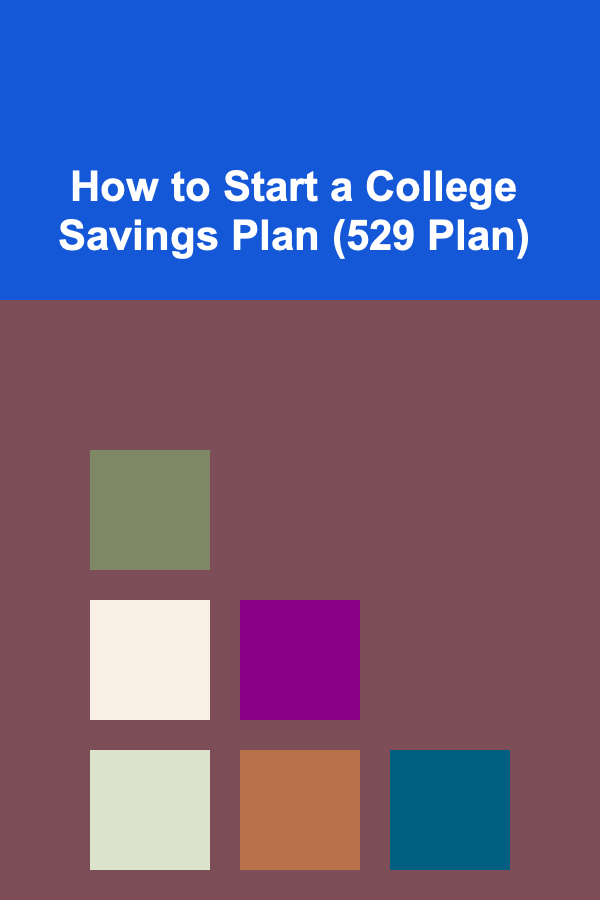 How to Start a College Savings Plan (529 Plan)