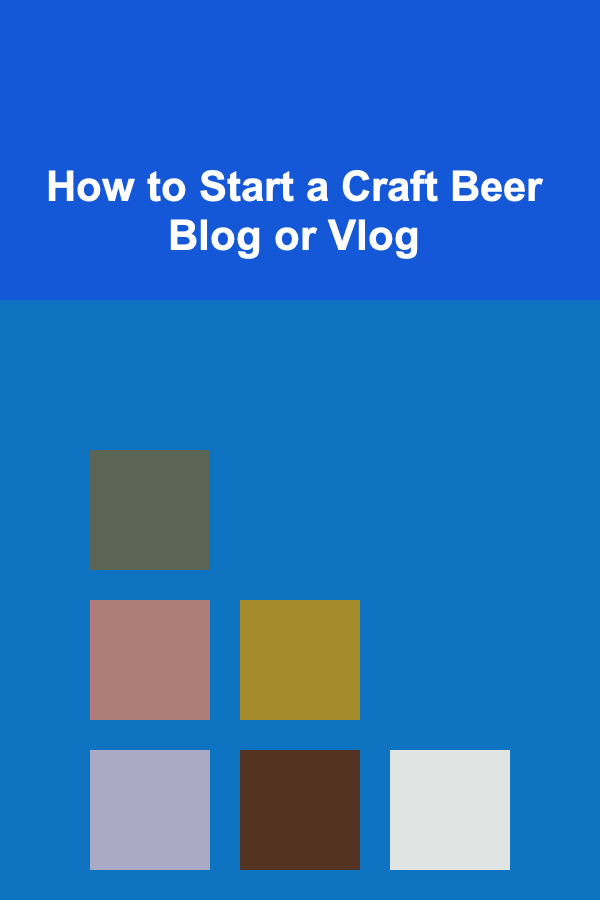 How to Start a Craft Beer Blog or Vlog