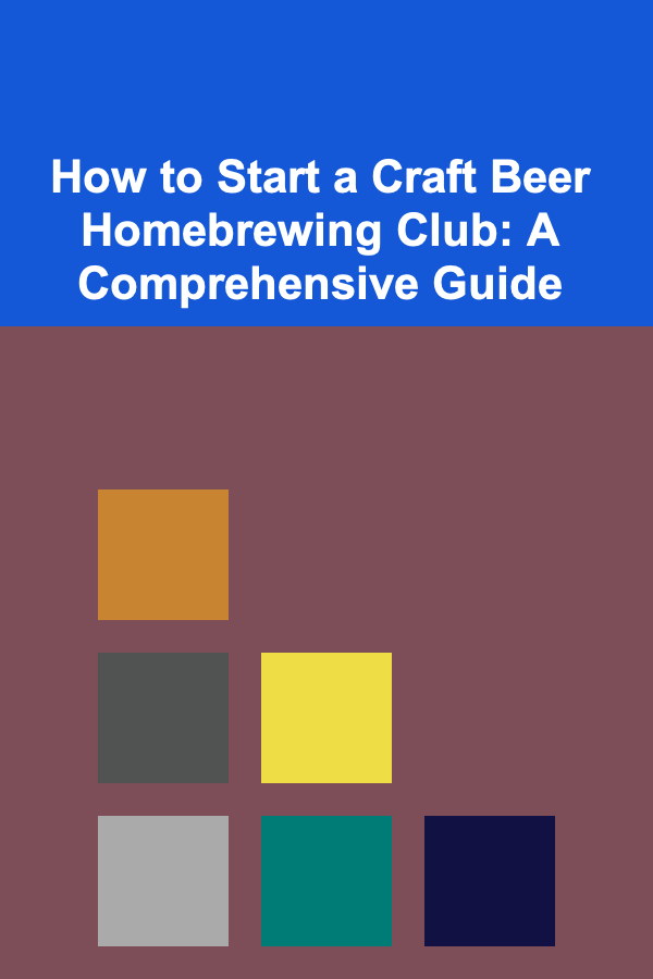 How to Start a Craft Beer Homebrewing Club: A Comprehensive Guide