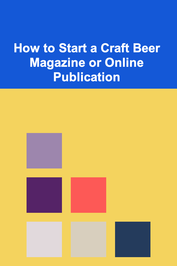 How to Start a Craft Beer Magazine or Online Publication