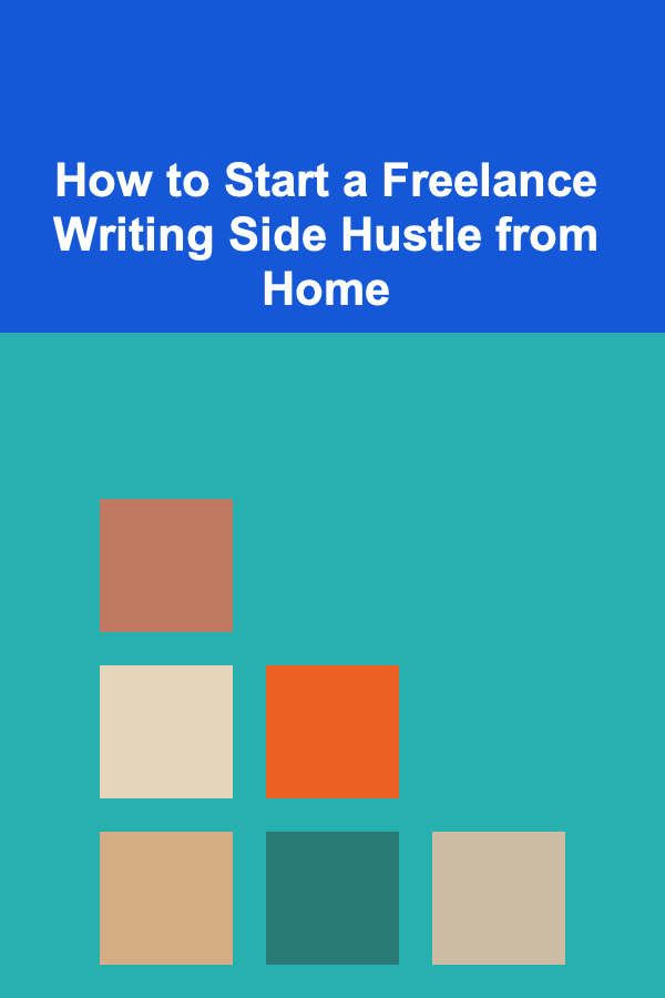How to Start a Freelance Writing Side Hustle from Home