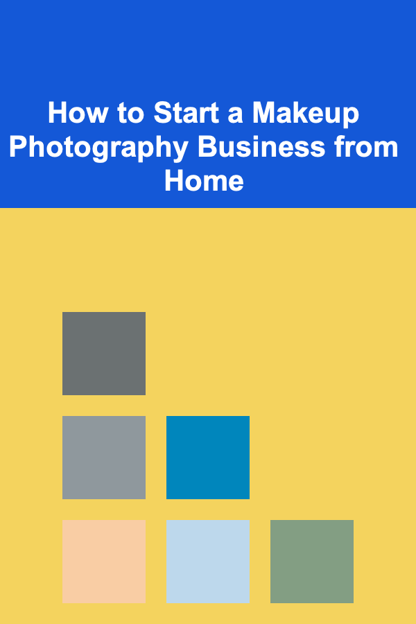 How to Start a Makeup Photography Business from Home