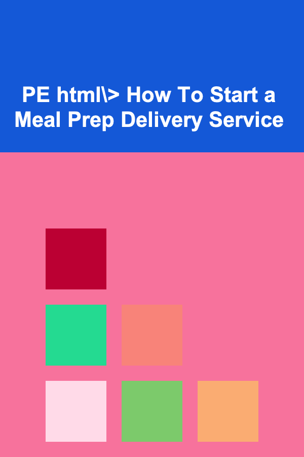 PE html\> How To Start a Meal Prep Delivery Service