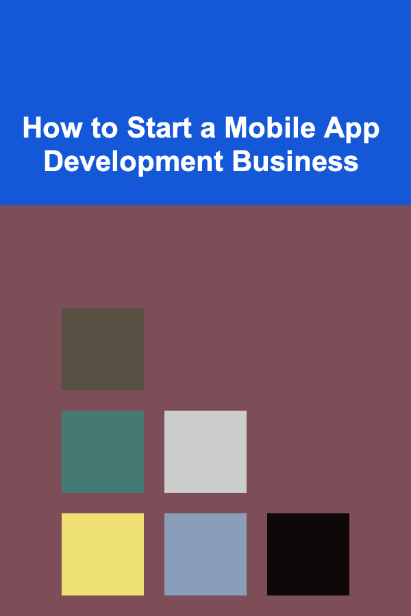 How to Start a Mobile App Development Business