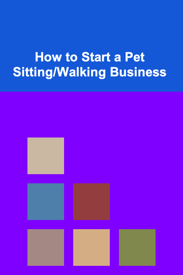 How to Start a Pet Sitting/Walking Business