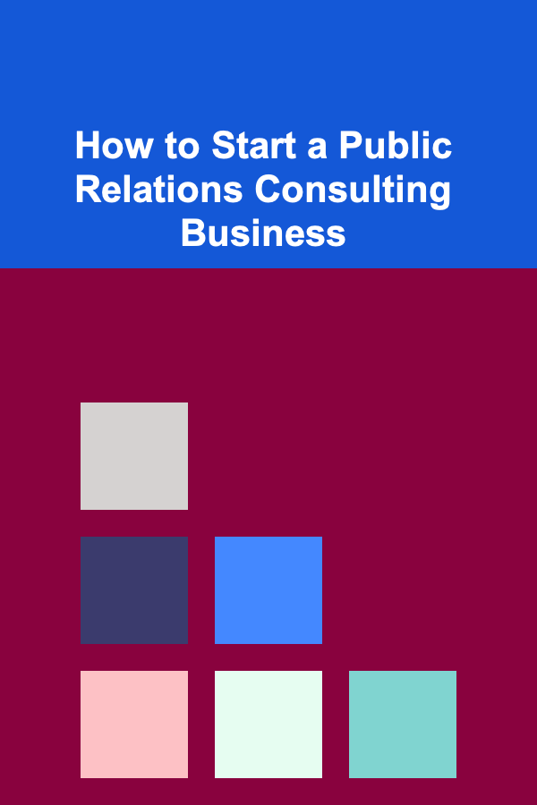 How to Start a Public Relations Consulting Business