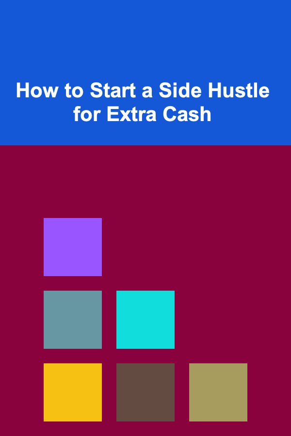 How to Start a Side Hustle for Extra Cash