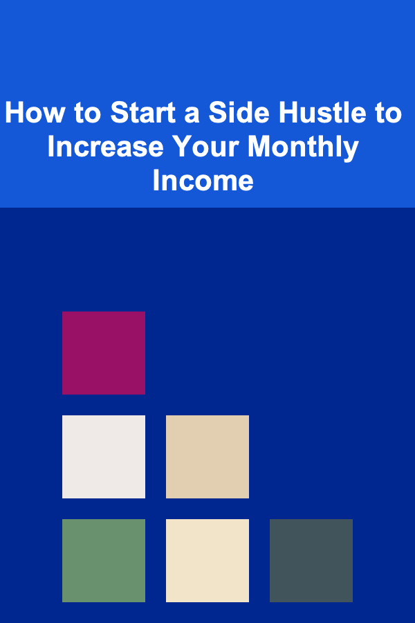 How to Start a Side Hustle to Increase Your Monthly Income
