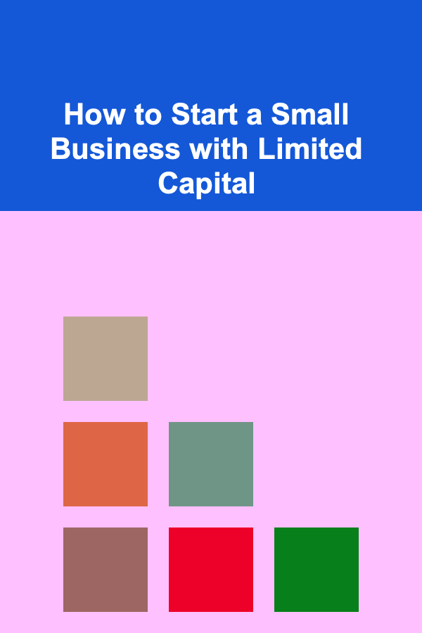 How to Start a Small Business with Limited Capital
