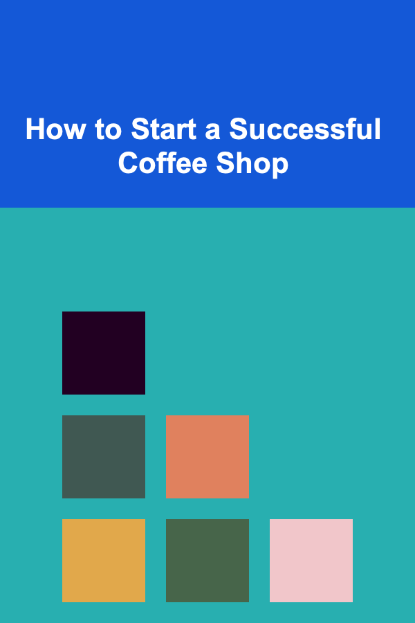 How to Start a Successful Coffee Shop