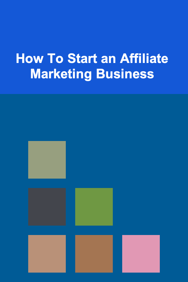 How To Start an Affiliate Marketing Business