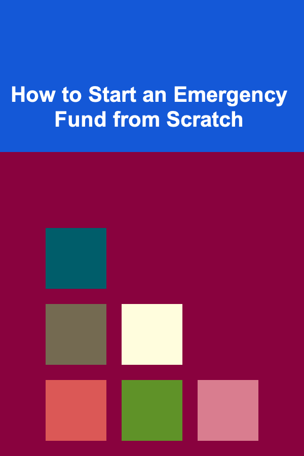 How to Start an Emergency Fund from Scratch