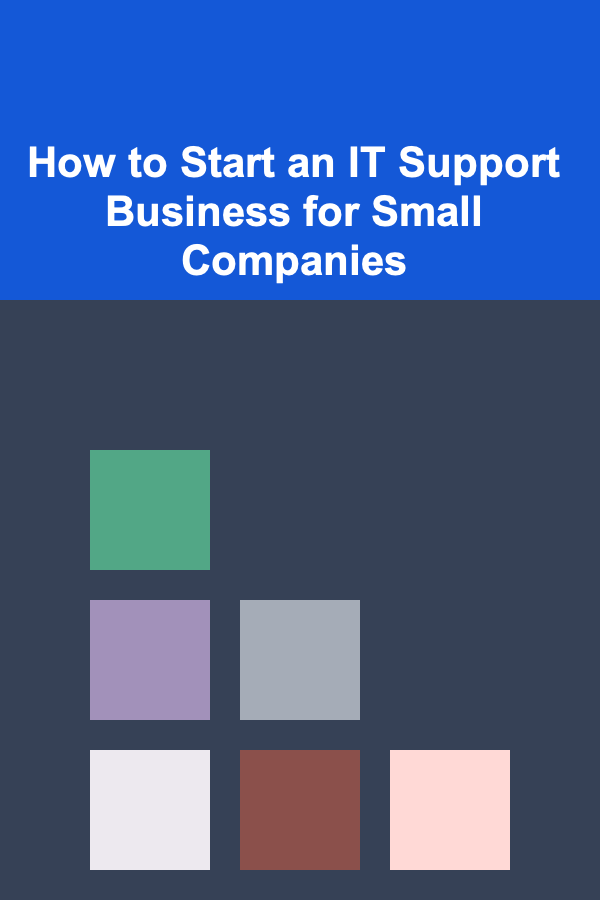 How to Start an IT Support Business for Small Companies