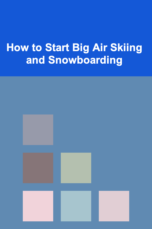 How to Start Big Air Skiing and Snowboarding