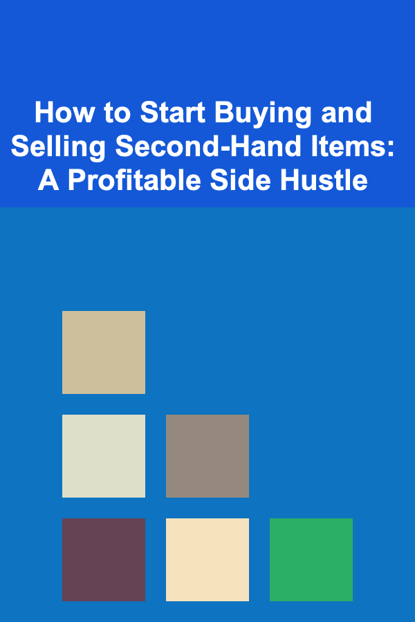 How to Start Buying and Selling Second-Hand Items: A Profitable Side Hustle