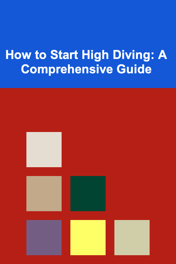 How to Start High Diving: A Comprehensive Guide