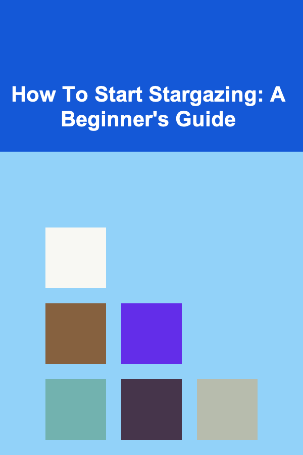 How To Start Stargazing: A Beginner's Guide