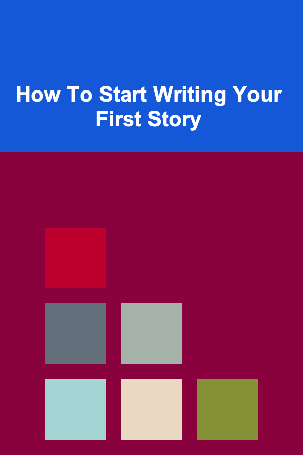 How To Start Writing Your First Story