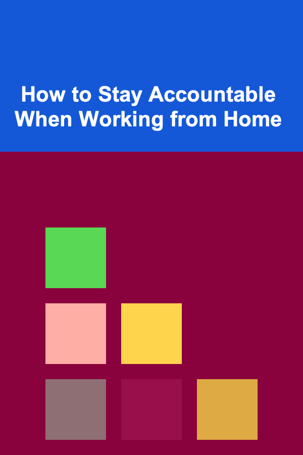 How to Stay Accountable When Working from Home