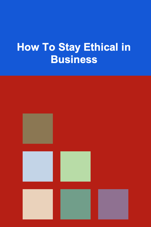 How To Stay Ethical in Business