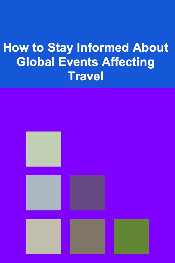 How to Stay Informed About Global Events Affecting Travel