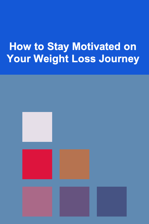 How to Stay Motivated on Your Weight Loss Journey