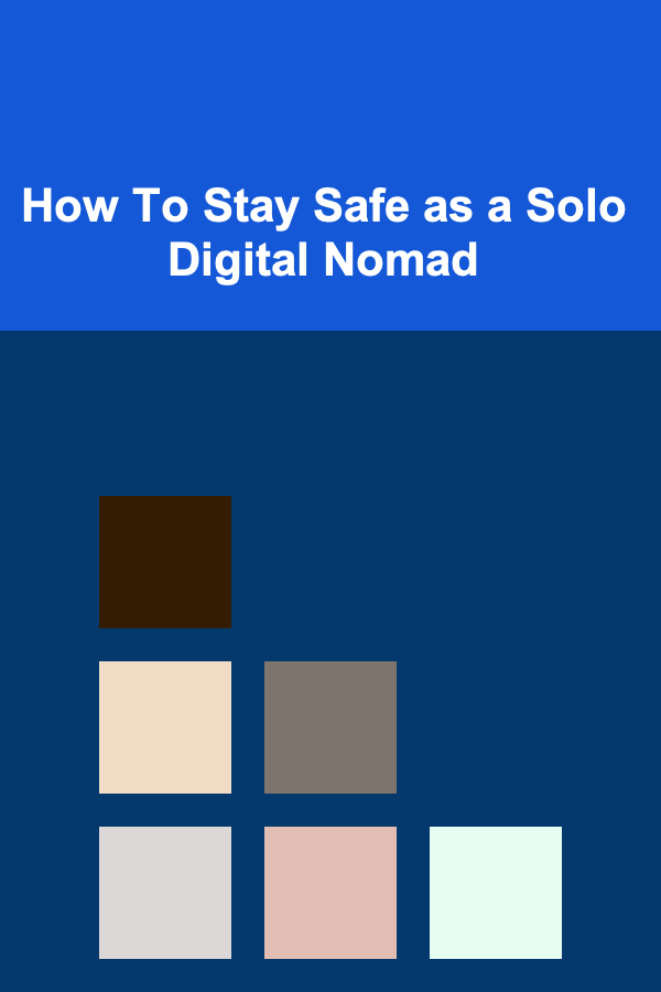 How To Stay Safe as a Solo Digital Nomad