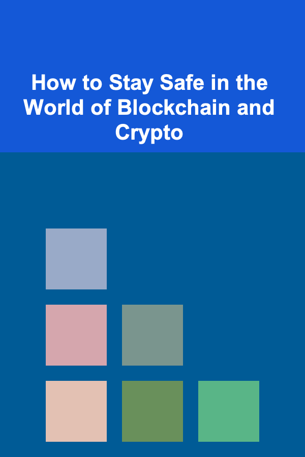 How to Stay Safe in the World of Blockchain and Crypto