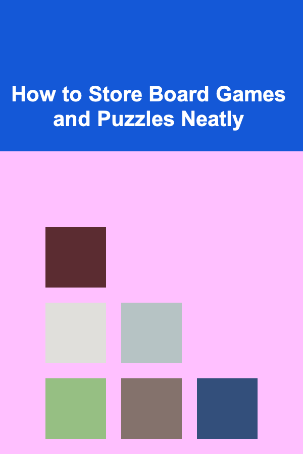 How to Store Board Games and Puzzles Neatly