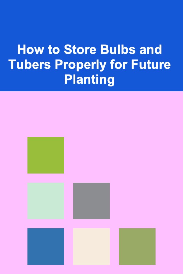 How to Store Bulbs and Tubers Properly for Future Planting