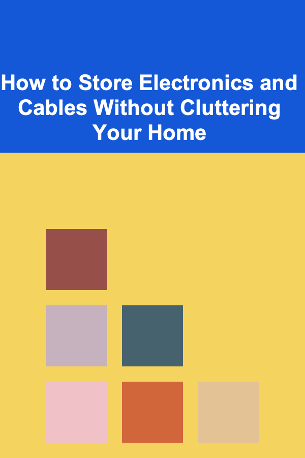 How to Store Electronics and Cables Without Cluttering Your Home