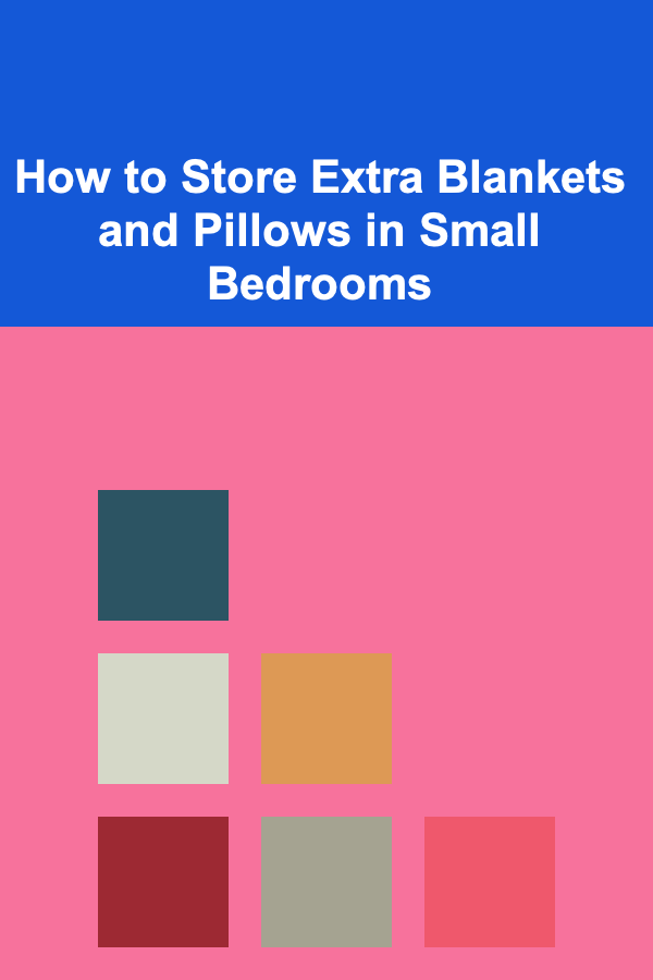 How to Store Extra Blankets and Pillows in Small Bedrooms