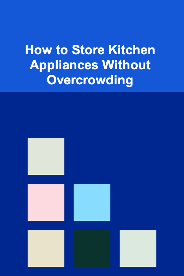 How to Store Kitchen Appliances Without Overcrowding