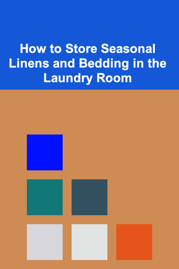 How to Store Seasonal Linens and Bedding in the Laundry Room