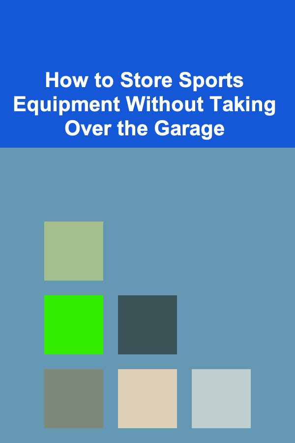 How to Store Sports Equipment Without Taking Over the Garage