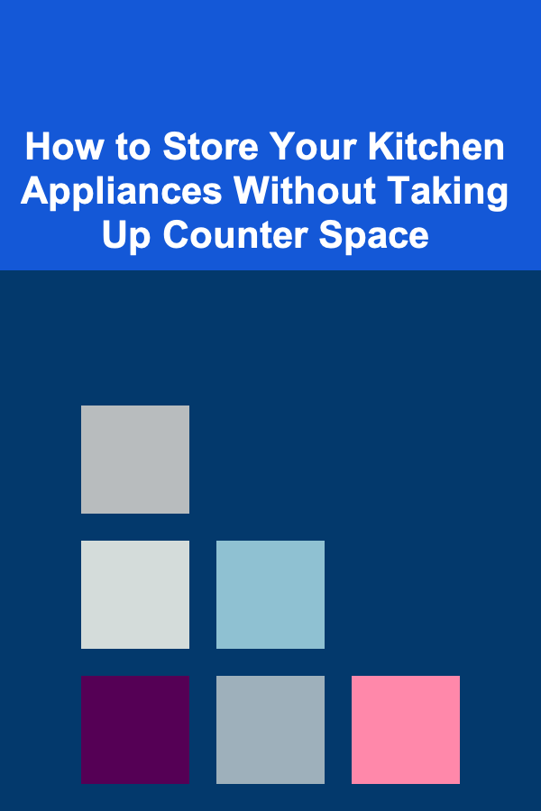 How to Store Your Kitchen Appliances Without Taking Up Counter Space