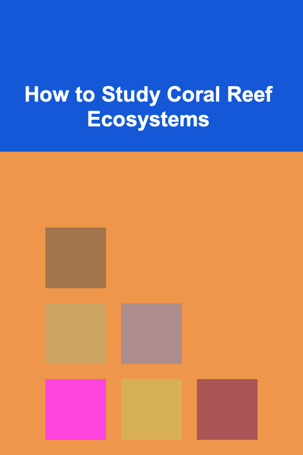 How to Study Coral Reef Ecosystems