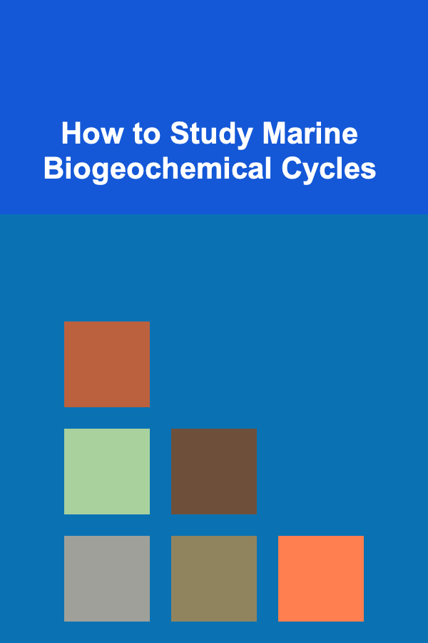 How to Study Marine Biogeochemical Cycles