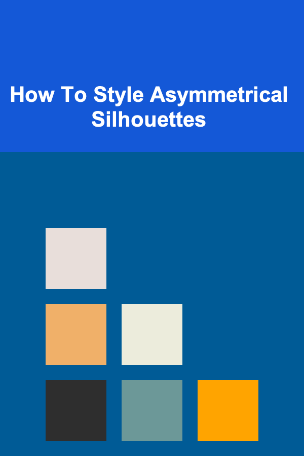 How To Style Asymmetrical Silhouettes