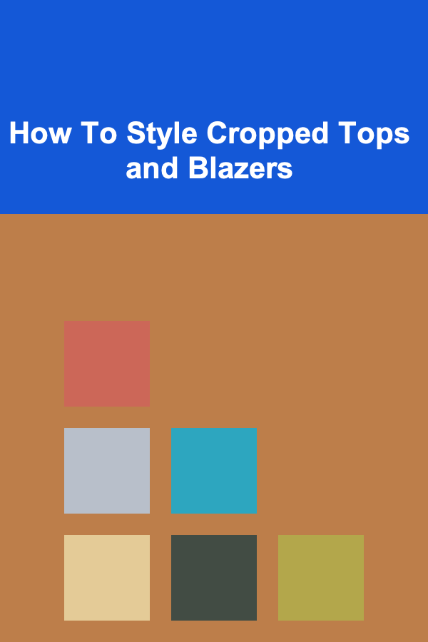 How To Style Cropped Tops and Blazers